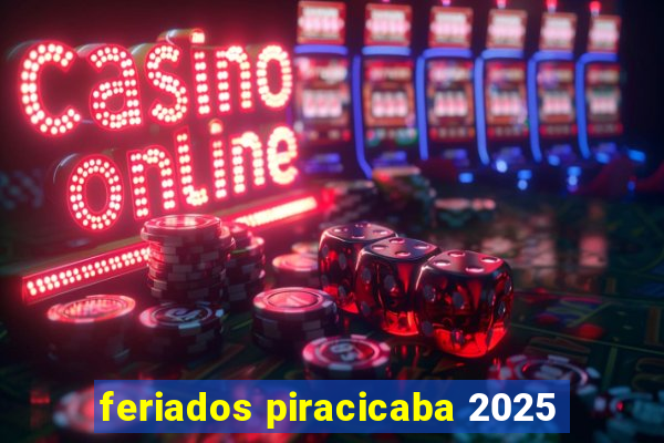 feriados piracicaba 2025